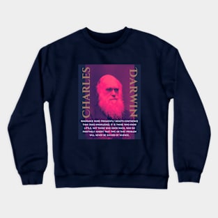 Charles Darwin portrait and quote: Ignorance more frequently begets confidence than does knowledge: it is those who know little, and not those who know much, Crewneck Sweatshirt